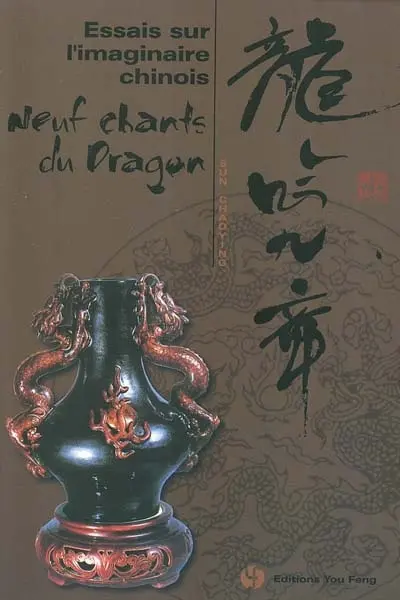 Essais sur l'imaginaire chinois : neuf chants du dragon