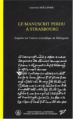 Le manuscrit perdu à Strasbourg : enquête sur l'oeuvre scientifique de Hildegarde