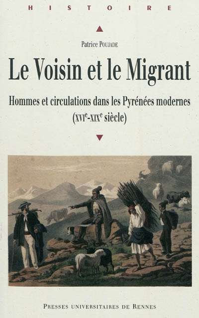 Le voisin et le migrant : hommes et circulations dans les Pyrénées modernes (XVIe-XIXe siècle)