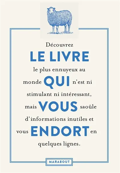 Le livre qui vous endort : découvrez le livre le plus ennuyeux au monde qui n'est ni stimulant ni intéressant, mais vous saoûle d'informations inutiles et vous endort en quelques lignes