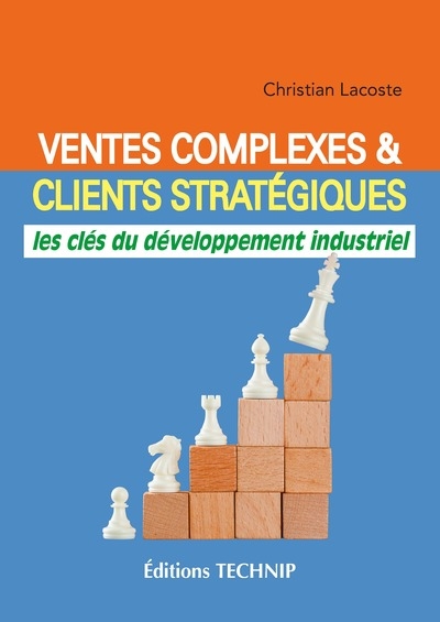 Ventes complexes & clients stratégiques : les clés du développement industriel
