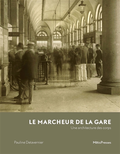 Le marcheur de la gare : une architecture des corps