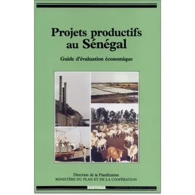 Projets productifs au Sénégal : guide d'évaluation économique