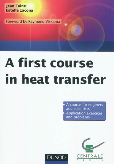 A first course in heat transfer : a course for enginers and scientists, application exercices and problems