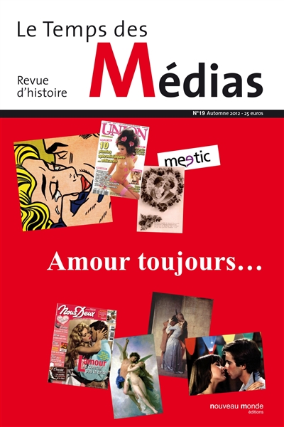 Temps des médias (Le), n° 19. Amour toujours...
