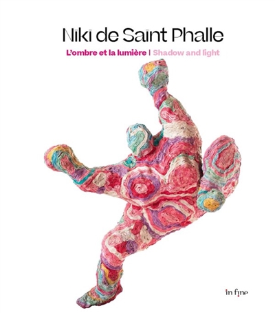 Niki de Saint Phalle : l'ombre et la lumière. Niki de Saint Phalle : shadow and light