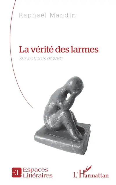 La vérité des larmes : sur les traces d'Ovide