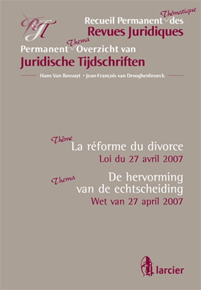 La réforme du divorce : loi du 27 avril 2007. De hervorming van de echtscheiding : wet van 27 april 2007