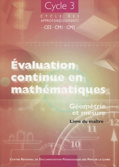 Evaluation continue en mathématiques : géométrie et mesure : cycle 3, cycle des approfondissements, CE2-CM1-CM2