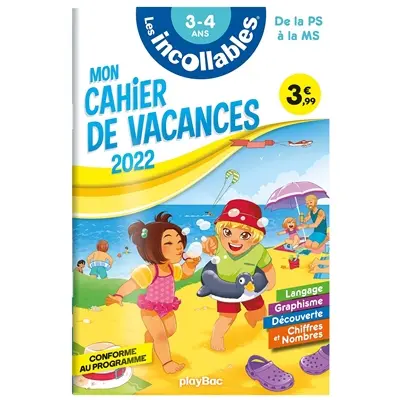 Les incollables : mon cahier de vacances 2022, de la PS à la MS, 3-4 ans : conforme au programme
