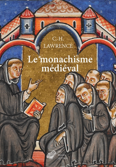 Le monachisme médiéval : formes de vie religieuse en Europe occidentale au Moyen Age