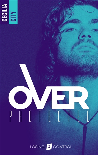 Over protected. Vol. 1. Losing control