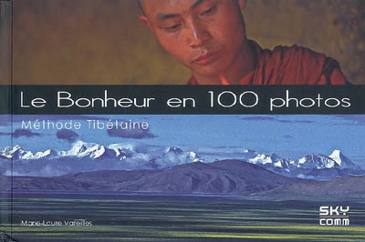 Le bonheur en 100 photos : méthode tibétaine