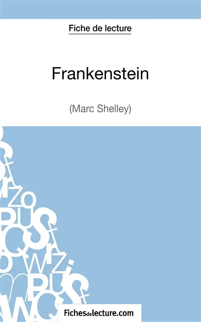 Frankenstein : Mary Shelley (Fiche de lecture) : Analyse complète de l'oeuvre