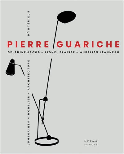 Pierre Guariche : luminaires, mobilier, architecture d'intérieur
