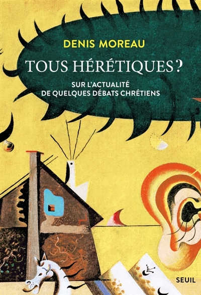Tous hérétiques ? : de la nécessité de quelques débats inactuels
