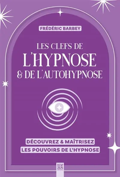 Les clefs de l'hypnose & de l'autohypnose : découvrez & maîtrisez les pouvoirs de l'hypnose Les clefs de l'hypnose & de l'autohypnose : découvrez & maîtrisez les pouvoirs de l'hypnose