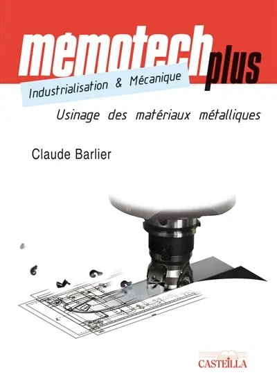 Mémotech plus industrialisation & mécanique : usinage des matériaux métalliques
