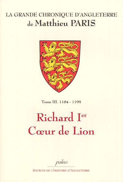 La grande chronique d'Angleterre. Vol. 3. Richard 1er Coeur de Lion (1184-1199)