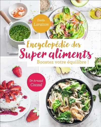 Encyclopédie des super aliments : boostez votre équilibre !