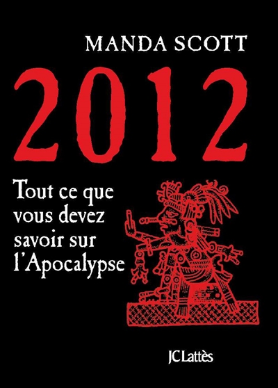 2012 : tout ce que vous devez savoir sur l'apocalypse