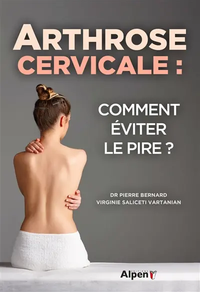 Arthrose cervicale : comment éviter le pire ?