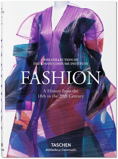 Fashion : a history from the 18th to the 20th century : the collection of the Kyoto costume Institute