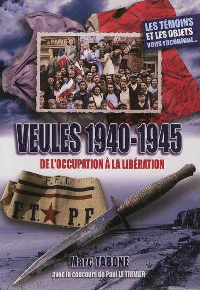 Veules, 1940-1945 : de l'Occupation à la Libération : au coeur des années noires