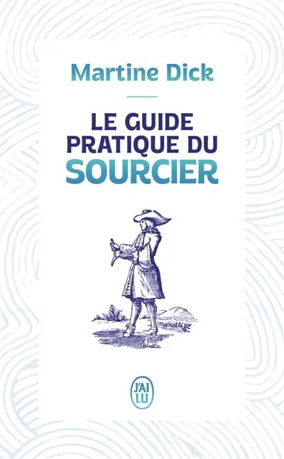 Le guide pratique du sourcier