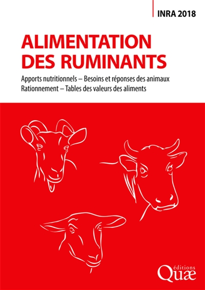 Alimentation des ruminants : apports nutritionnels, besoins et réponses des animaux, rationnement, tables des valeurs des aliments