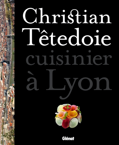 Christian Têtedoie, cuisinier à Lyon