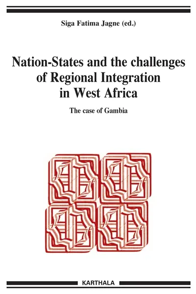 Nation-States and the challenges of regional integration in West Africa. Vol. 12. The case of Gambia