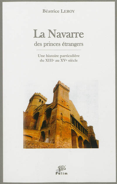 La Navarre des princes étrangers : une histoire particulière, du XIIIe au XVe siècle