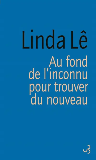 Au fond de l'inconnu pour trouver du nouveau