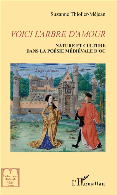 Voici l'arbre d'amour : nature et culture dans la poésie médiévale d'Oc