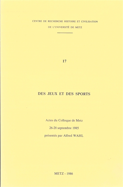 Des jeux et des sports : actes du colloque de Metz : 26-28 septembre 1985