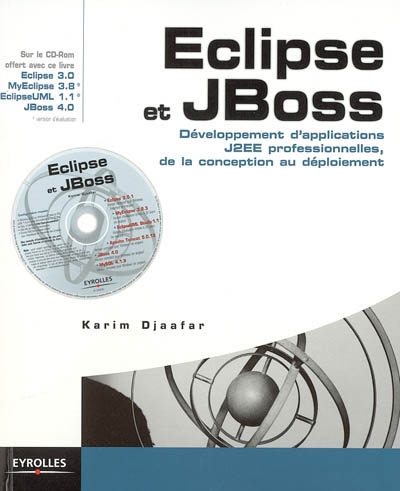 Eclipse et JBoss : développement d'applications J2EE professionnelles, de la conception au déploiement