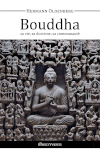 Le Bouddha sa vie, sa doctrine, sa communauté