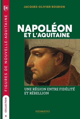 Napoléon et l'Aquitaine : une région entre fidélité et rébellion