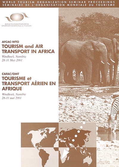 AFCAC-WTO international conference on tourisme and air transport in Africa : WTO Commission for Africa, Windhoek, Namibia, 28-31 May 2001. Conférence international CAFAC-OMT sur le theme Le tourisme et le transport aérien en Afrique : Commission de l'OMT pour l'Afrique, Windhoek, Namibie, 28-31 mai 2001