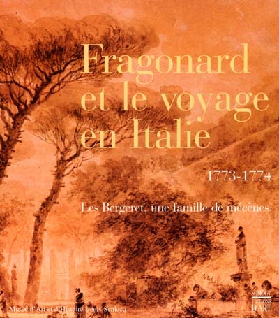 Fragonard et le voyage en Italie (1773-1774) : exposition, L'Isle-Adam, Musée d'art et d'histoire Louis-Senlecq, 20 mai-30 sept. 2001