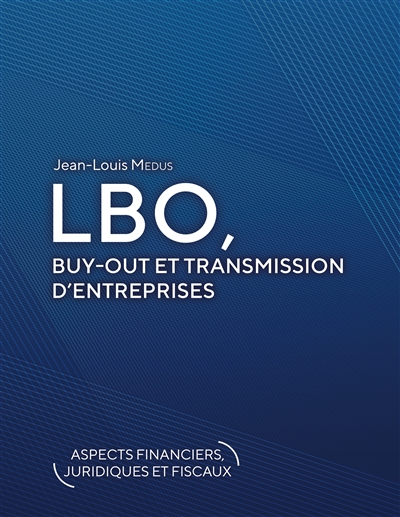 LBO, Buy-Out et transmission d'entreprises : (aspects financiers, juridiques et fiscaux)