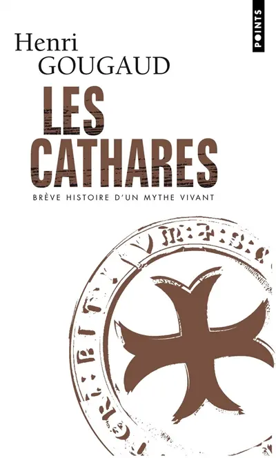 Les cathares : brève histoire d'un mythe vivant