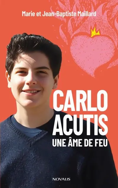 Carlo Acutis. Une âme de feu