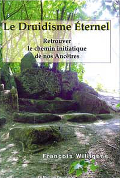 Le druidisme éternel : retrouver le chemin initiatique de nos ancêtres