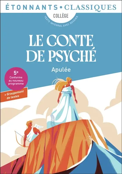 Le conte de Psyché : collège, texte intégral avec dossier : 5e, conforme au nouveau programme