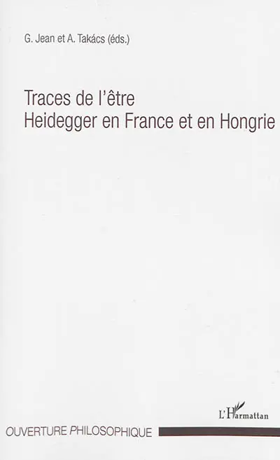 Traces de l'être : Heidegger en France et en Hongrie