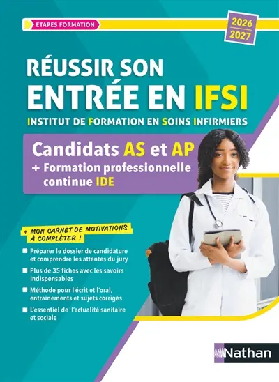 Réussir son entrée en IFSI, Institut de formation en soins infirmiers : sélection des candidats AS et AP + formation professionnelle continue IDE : 2025-2026
