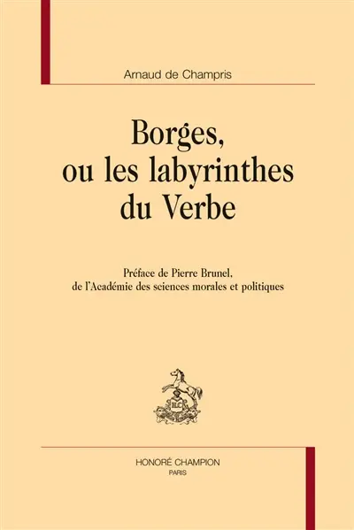 Borges, ou Les labyrinthes du verbe