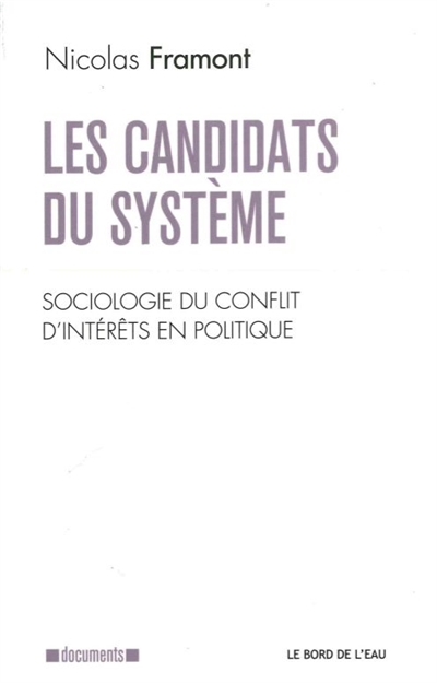 Les candidats du système : sociologie du conflit d'intérêts en politique